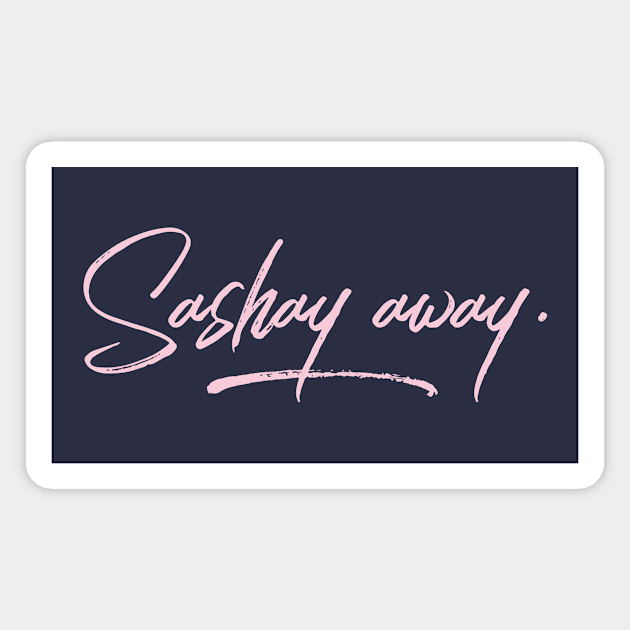 Sashay Away Magnet by JasonLloyd